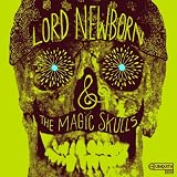 Lord Newborn & The Magic Skulls