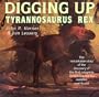 Digging Up Tyrannosaurus Rex