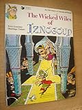 The wicked wiles of Iznogoud : an adventure of Haroun al Plassid