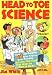 Head to Toe Science: Over 40 Eye-Popping, Spine-Tingling, Heart-Pounding Activities That Teach Kids About the Human Body