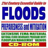 21st Century Essential Guide to Floods and Flooding: Floodplain Management, Hazards, Preparedness, Mitigation, FEMA, Flood Insurance