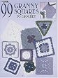 99 Granny Squares to Crochet (Leisure Arts #3078)