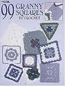 99 Granny Squares to Crochet (Leisure Arts #3078)
