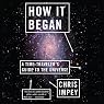 How It Began: A Time-Traveler's Guide to the Universe