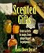 Scented Gifts: From Sachets to Soap, from Gingerbread to Potpourri by Laura Dover Doran ISBN 1579901425