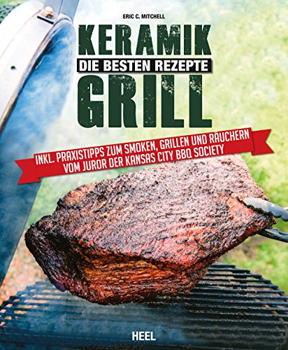 Keramikgrill: Die besten Rezepte (German Edition)