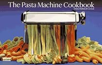 The Pasta Machine Cookbook (A Nitty Gritty Cookbook)