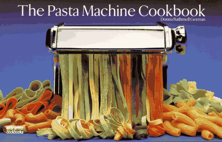 The Pasta Machine Cookbook (A Nitty Gritty Cookbook) (Nitty Gritty Cookbooks)