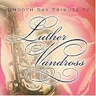 Smooth Sax Tribute to Luther Vandross by Various Artists