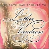 Smooth Sax Tribute to Luther Vandross