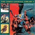 Classic Comics Illustrators: The Comics Journal Library (Burne Hogarth, Frank Frazetta, Mark Schultz, Russ Heath and Russ Manning)
