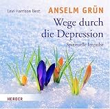 Wege durch die Depression: Spirituelle Impulse - Anselm Gr&uuml;n