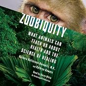 Zoobiquity: What Animals Can Teach Us About Health and the Science of Healing | [Barbara Natterson-Horowitz, Kathryn Bowers]
