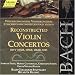 Bach: Reconstructed Violin Concertos, BWV 1052R, 1056R, 1064R, 1045 (Edition Bachakademie Vol 138) /Faust � Poppen � Rilling