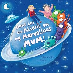 Don't Let the Aliens Get My Marvellous Mum!