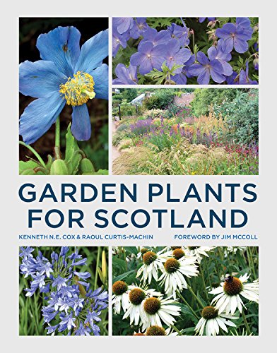 Garden Plants for Scotland, by Kenneth Cox, Raoul Curtis-Machin