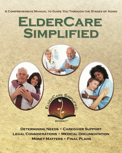 ElderCare Simplified: A Comprehensive Manual to Guide You Through the Stages of Aging