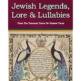Jewish Legends, Lore and Lullabies From The Treasure Trove Of Hebrew Tales ~ Andr� Klein