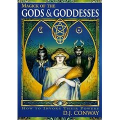 Magick of the Gods and Goddesses: How to Invoke their Powers