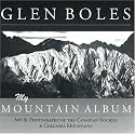 Glen Boles, My Mountain Album: Art and Photography of the Canadian Rockies and Columbia Mountains