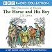 The Horse and His Boy (BBC Radio Collection: Chronicles of Narnia)