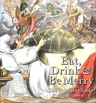 Eat, Drink and be Merry: The British at Table, 1600-2000