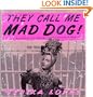 They Call Me Mad Dog: A Novel for Bitter, Lonely People (Mad Dog Rodriguez Trilogy)