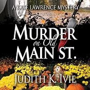 Murder on Old Main Street: A Kate Lawrence Mystery, Book 2 | Judith K. Ivie