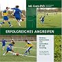 Erfolgreiches Angreifen: Moderne Spielsysteme - vom Spielaufbau bis zum Torerfolg (mit 1 DVD)