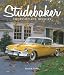 Studebaker: America's Most Successful Independent Automaker by Patrick Foster