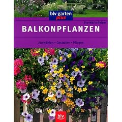 Balkonpflanzen. Auswählen - Gestalten - Pflegen