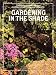 Gardening in the Shade (The American Horticultural Society Illustrated Encyclopedia of Gardening)