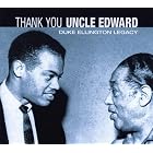 Thank You Uncle Edward by  The Duke Ellington Legacy 