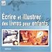 Ecrire et illustrer des livres pour enfants