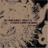 String Quartet Tribute to System of Downs Mezmerize