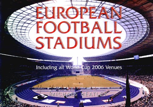 European Football Stadiums: Including All World Cup 2006 Venues
