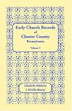 Early Church Records of Chester County, Pennsylvania