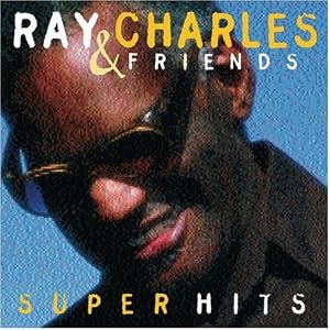Ray Charles - Ray Charles & Friends: Super Hits