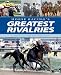 Horse Racing's Greatest Rivalries
