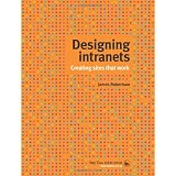 Designing Intranets - Creating Sites That Work