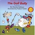 Adventures in SportsLand - The Golf Bully by Charles Hellman, Charles S. Hellman, and Robert A. Tiritilli