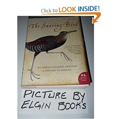 The Snoring Bird: My Family's Journey Through a Century of Biology (P.S.) by Bernd Heinrich