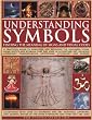 Understanding Symbols: Finding the Meaning of Signs and Visual Codes: A Practical Guide to Decoding the Universal Icons, Signs, Motifs and Symbols Tha