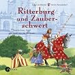Ritterburg und Zauberschwert. CD . Geschichten, Lieder und Spa�