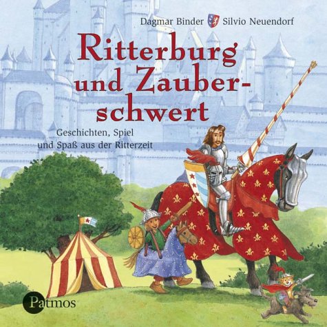 Ritterburg und Zauberschwert - Geschichten, Lieder und Spa�