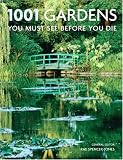 1001 Gardens You Must See Before You Die (1001 Must See Before You Die)