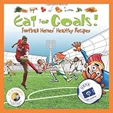 Eat for goals! : football heroes' healthy recipes