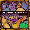 Colors of Latin Jazz: Corcovado