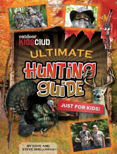 Outdoor Kids Club Ultimate Hunting Guide by Shellhaas, Dave, Shellhaas, Steve A. (September 22, 2011) Paperback
