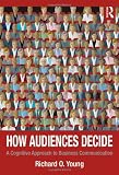 How Audiences Decide: A Cognitive Approach to Business Communication